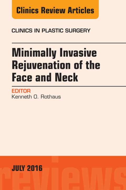 Cover image for book Minimally Invasive Rejuvenation of the Face and Neck, An Issue of Clinics in Plastic Surgery