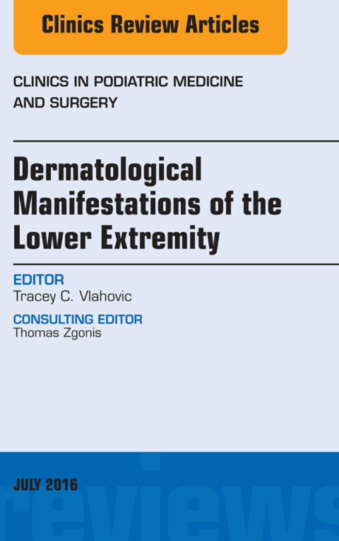Cover image for book Dermatologic Manifestations of the Lower Extremity, An Issue of Clinics in Podiatric Medicine and Surgery