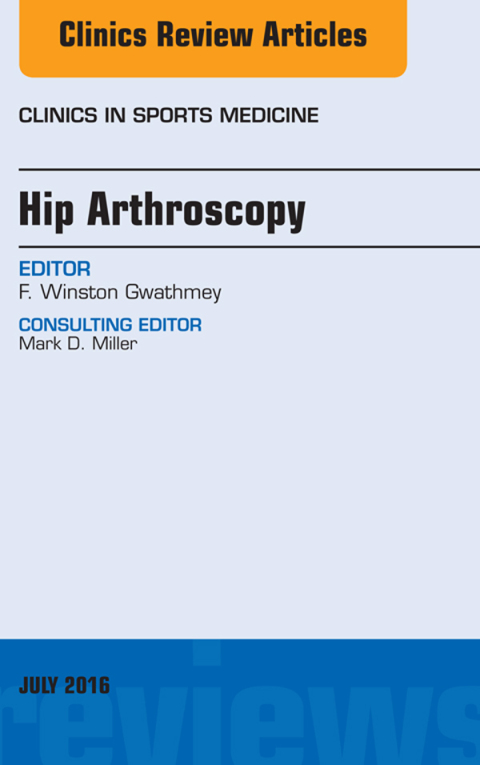 Cover image for book Hip Arthroscopy, An Issue of Clinics in Sports Medicine