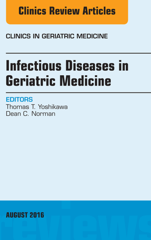 Cover image for book Infectious Diseases in Geriatric Medicine, An Issue of Clinics in Geriatric Medicine