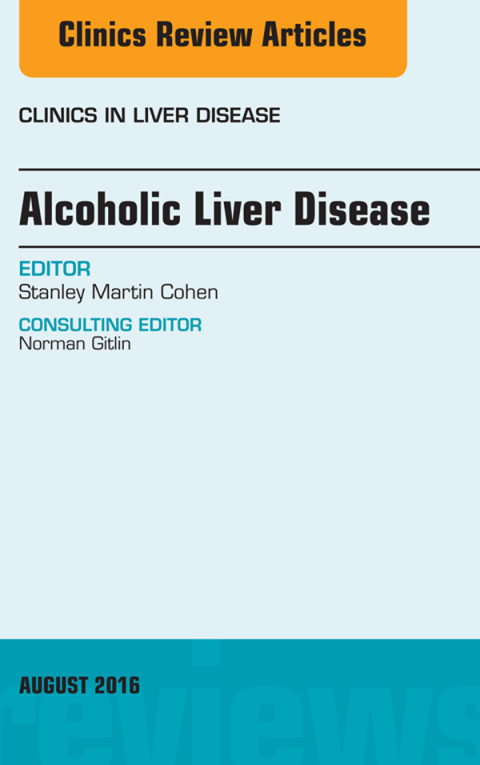 Cover image for book Alcoholic Liver Disease, An Issue of Clinics in Liver Disease