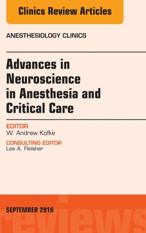 Cover image for book Advances in Neuroscience in Anesthesia and Critical Care, An Issue of Anesthesiology Clinics