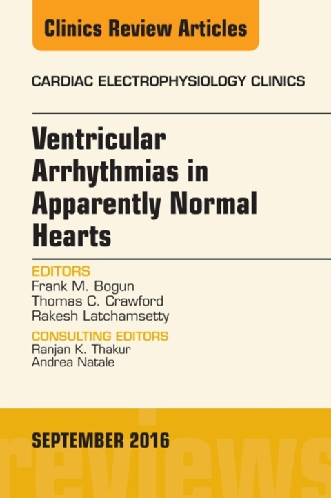 Cover image for book Ventricular Arrhythmias in Apparently Normal Hearts, An Issue of Cardiac Electrophysiology Clinics