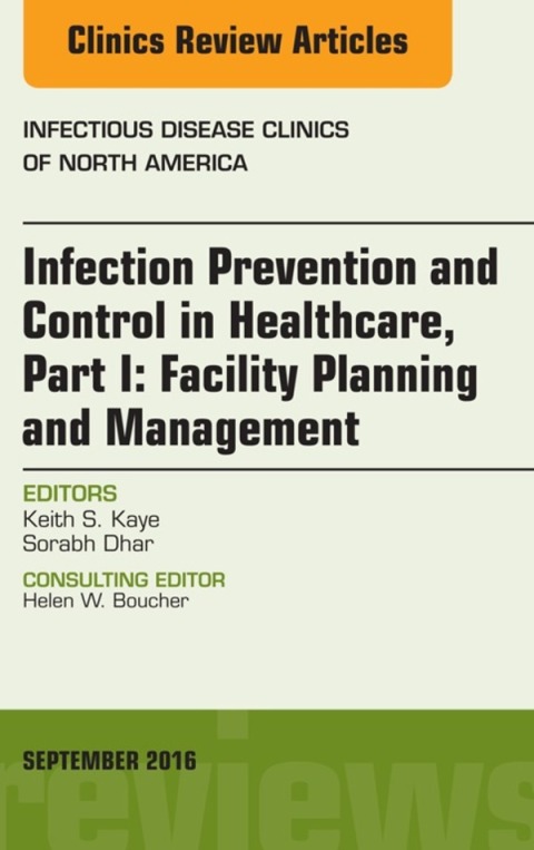 Cover image for book Infection Prevention and Control in Healthcare, Part I: Facility Planning and Management, An Issue of Infectious Disease Clinics of North America