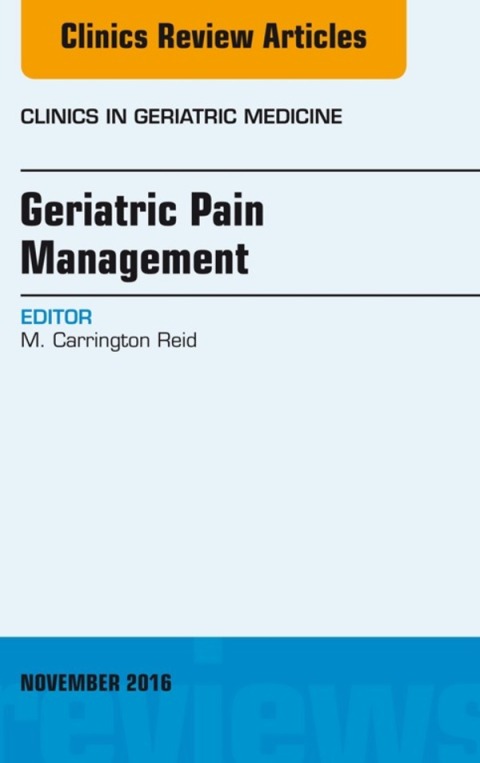 Cover image for book Geriatric Pain Management, An Issue of Clinics in Geriatric Medicine
