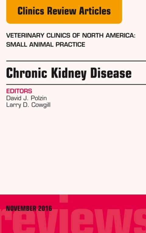Cover image for book Chronic Kidney Disease, An Issue of Veterinary Clinics of North America: Small Animal Practice