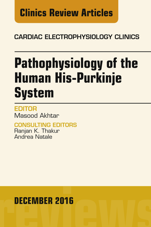 Cover image for book Pathophysiology of Human His-Purkinje System, An Issue of Cardiac Electrophysiology Clinics