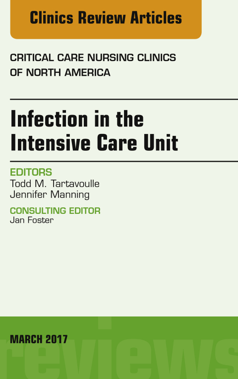 Cover image for book Infection in the Intensive Care Unit, An Issue of Critical Care Nursing Clinics of North America