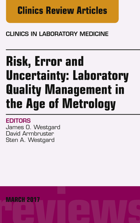 Cover image for book Risk, Error and Uncertainty: Laboratory Quality Management in the Age of Metrology, An Issue of the Clinics in Laboratory Medicine