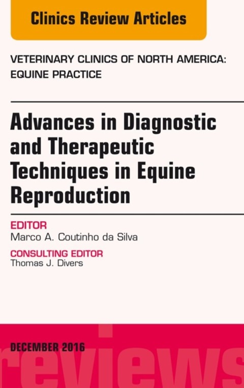 Cover image for book Advances in Diagnostic and Therapeutic Techniques in Equine Reproduction, An Issue of Veterinary Clinics of North America: Equine Practice