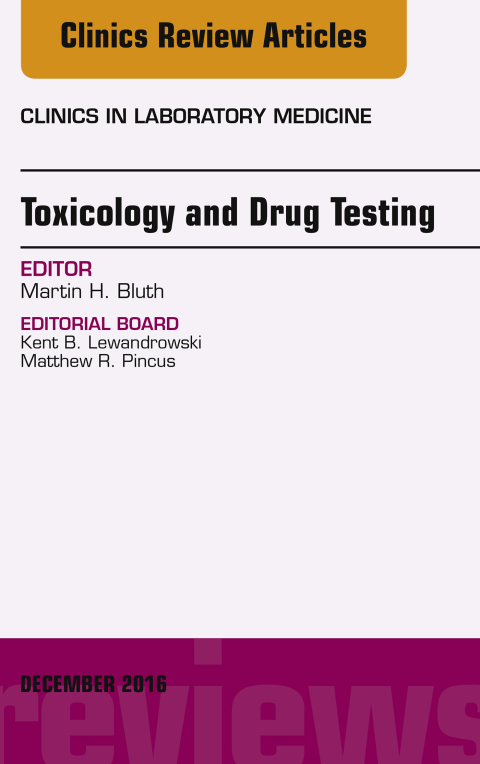 Cover image for book Toxicology and Drug Testing, An Issue of Clinics in Laboratory Medicine