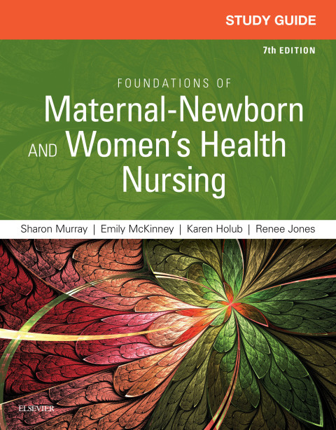 Study Guide for Foundations of Maternal-Newborn and Women's Health Nursing 