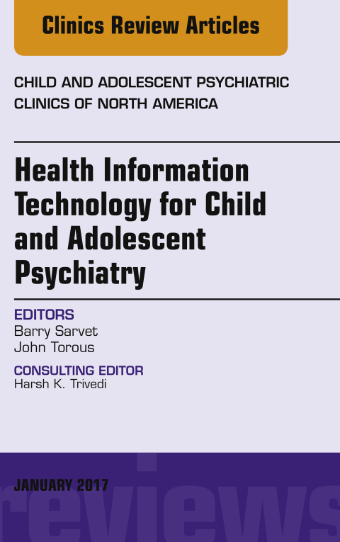 Cover image for book Health Information Technology for Child and Adolescent Psychiatry, An Issue of Child and Adolescent Psychiatric Clinics of North America