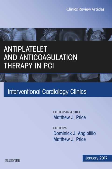 Cover image for book Antiplatelet and Anticoagulation Therapy In PCI, An Issue of Interventional Cardiology Clinics