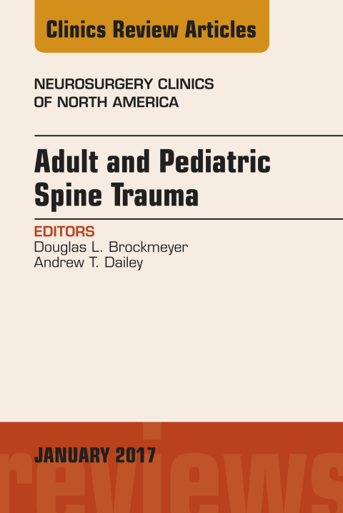 Cover image for book Adult and Pediatric Spine Trauma, An Issue of Neurosurgery Clinics of North America