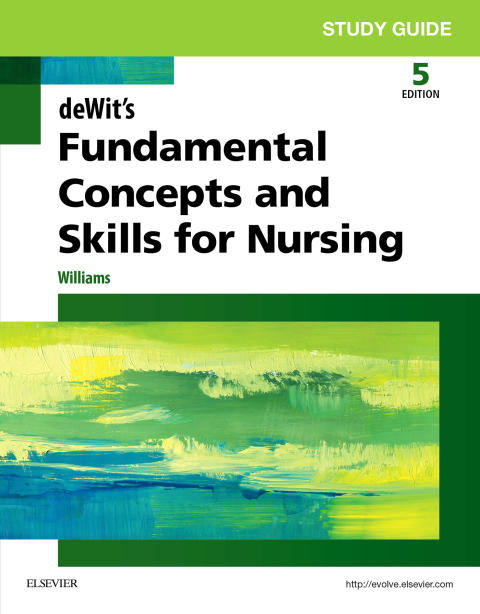 Study Guide for deWit's Fundamental Concepts and Skills for Nursing 