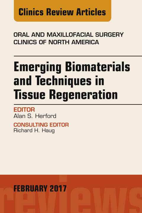 Cover image for book Emerging Biomaterials and Techniques in Tissue Regeneration, An Issue of Oral and Maxillofacial Surgery Clinics of North America
