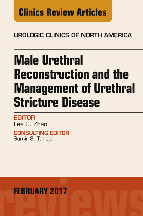 Cover image for book Male Urethral Reconstruction and the Management of Urethral Stricture Disease, An Issue of Urologic Clinics