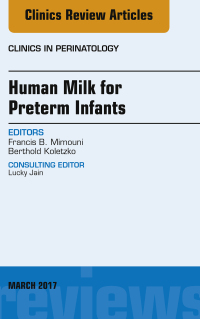 صورة الغلاف: Human Milk for Preterm Infants, An Issue of Clinics in Perinatology 9780323509831