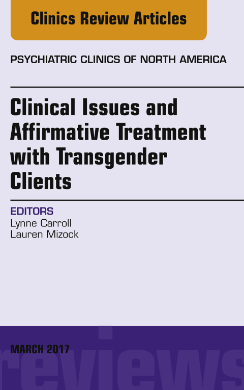 Cover image for book Clinical Issues and Affirmative Treatment with Transgender Clients, An Issue of Psychiatric Clinics of North America