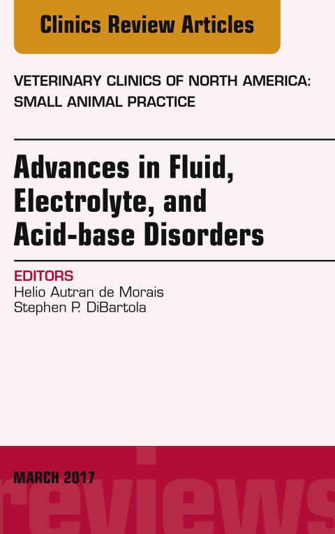 Cover image for book Advances in Fluid, Electrolyte, and Acid-base Disorders, An Issue of Veterinary Clinics of North America: Small Animal Practice