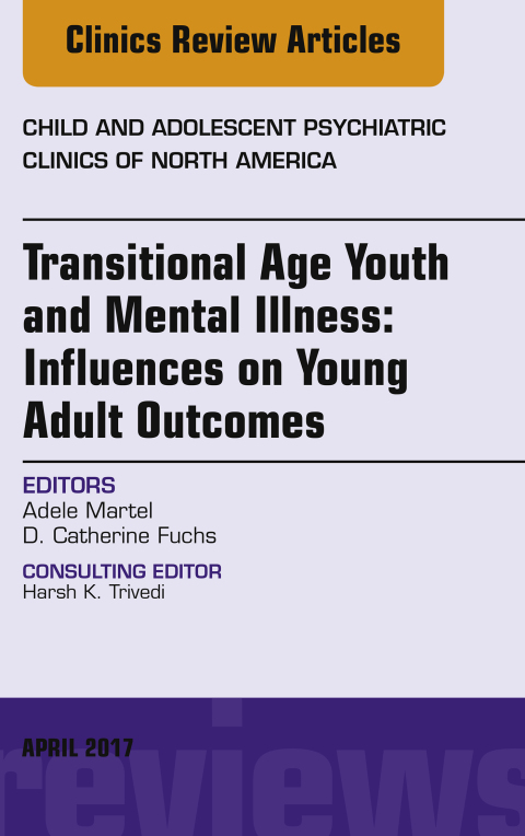 Cover image for book Transitional Age Youth and Mental Illness: Influences on Young Adult Outcomes, An Issue of Child and Adolescent Psychiatric Clinics of North America