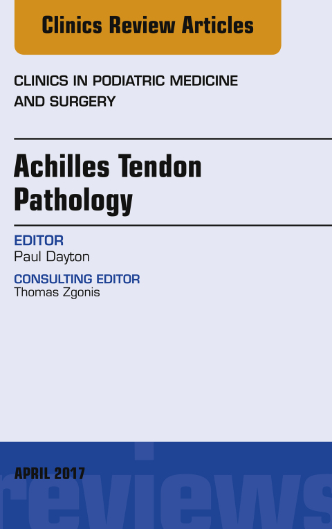 Cover image for book Achilles Tendon Pathology, An Issue of Clinics in Podiatric Medicine and Surgery
