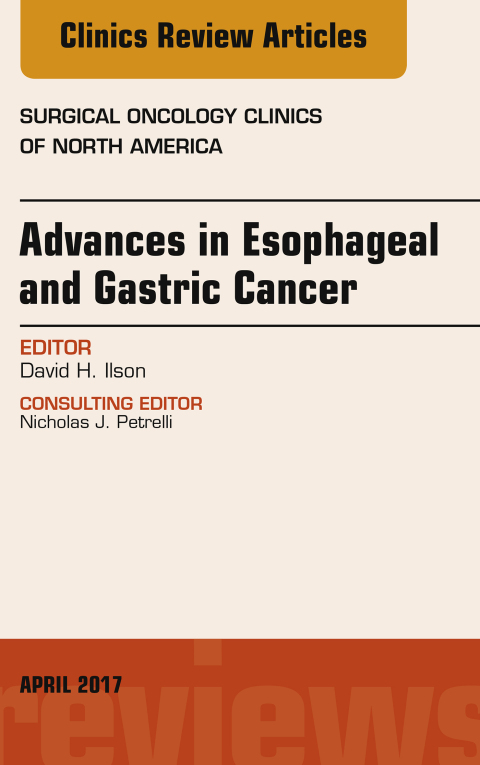 Cover image for book Advances in Esophageal and Gastric Cancers, An Issue of Surgical Oncology Clinics of North America