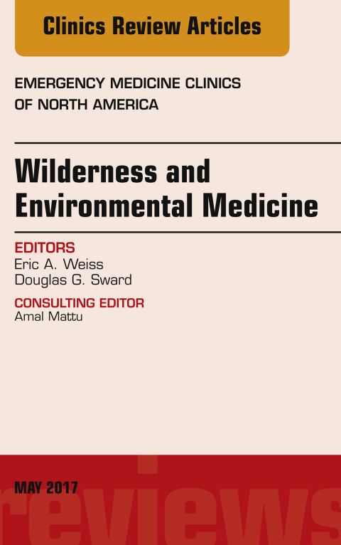 Cover image for book Wilderness and Environmental Medicine, An Issue of Emergency Medicine Clinics of North America