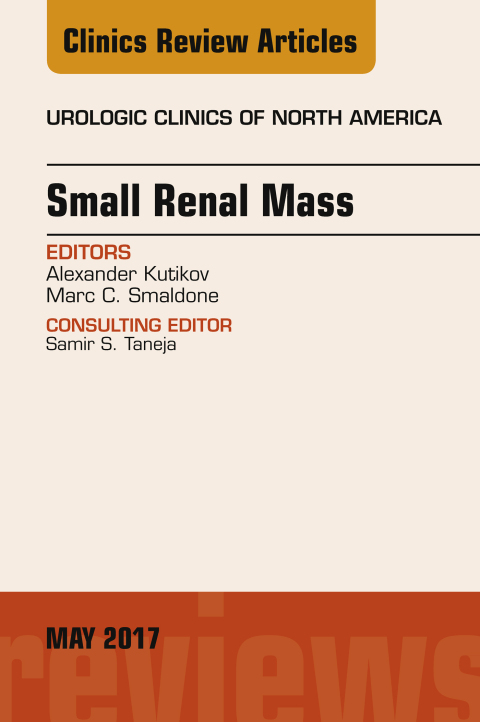 Cover image for book Small Renal Mass, An Issue of Urologic Clinics