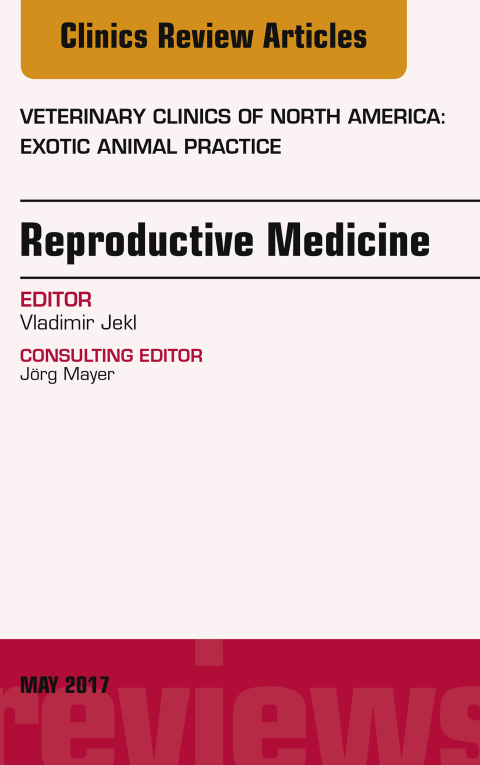 Cover image for book Reproductive Medicine, An Issue of Veterinary Clinics of North America: Exotic Animal Practice