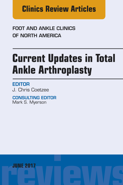 Cover image for book Current Updates in Total Ankle Arthroplasty, An Issue of Foot and Ankle Clinics of North America