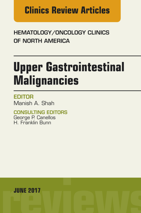 Cover image for book Upper Gastrointestinal Malignancies, An Issue of Hematology/Oncology Clinics of North America