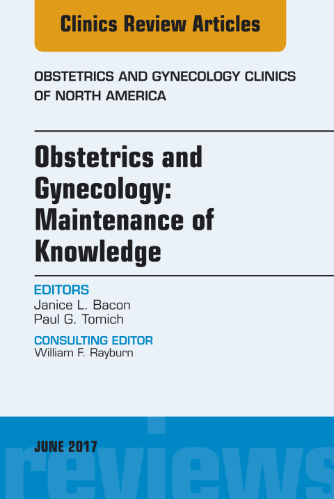 Cover image for book Obstetrics and Gynecology: Maintenance of Knowledge, An Issue of Obstetrics and Gynecology Clinics