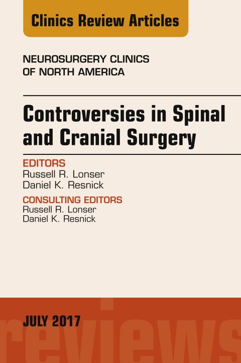 Cover image for book Controversies in Spinal and Cranial Surgery, An Issue of Neurosurgery Clinics of North America