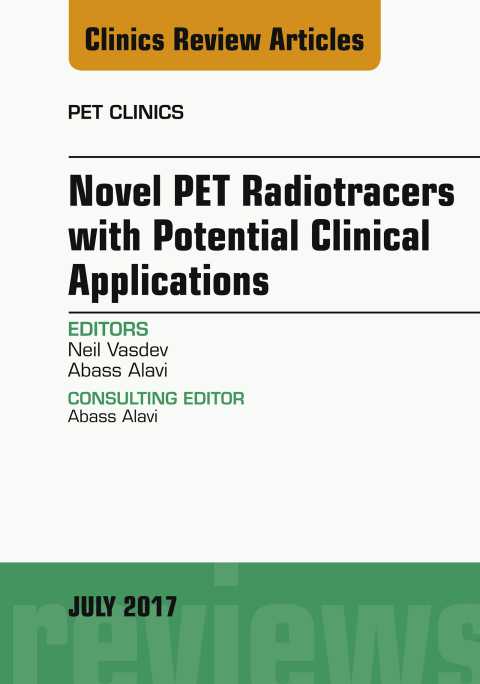 Cover image for book Novel PET Radiotracers with Potential Clinical Applications, An Issue of PET Clinics