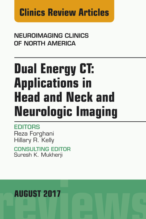 Cover image for book Dual Energy CT: Applications in Head and Neck and Neurologic Imaging, An Issue of Neuroimaging Clinics of North America