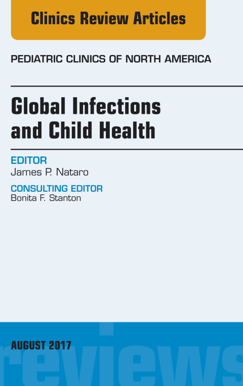 Cover image for book Global Infections and Child Health, An Issue of Pediatric Clinics of North America