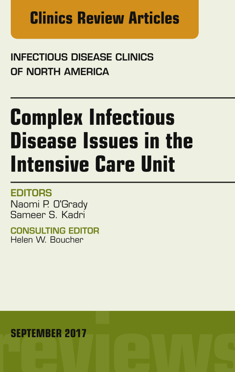 Cover image for book Complex Infectious Disease Issues in the Intensive Care Unit, An Issue of Infectious Disease Clinics of North America