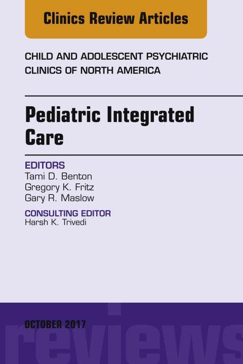 Cover image for book Pediatric Integrated Care, An Issue of Child and Adolescent Psychiatric Clinics of North America