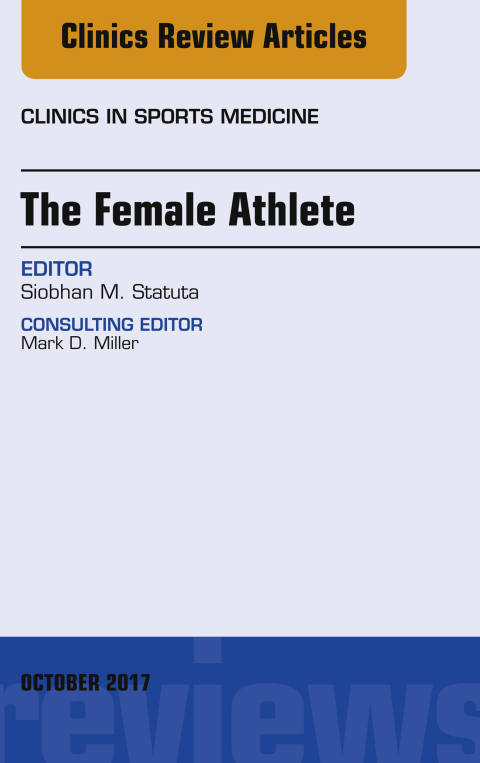 Cover image for book The Female Athlete, An Issue of Clinics in Sports Medicine