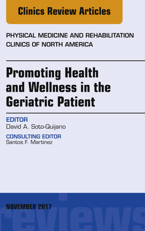 Cover image for book Promoting Health and Wellness in the Geriatric Patient, An Issue of Physical Medicine and Rehabilitation Clinics of North America