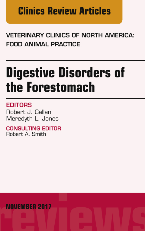 Cover image for book Digestive Disorders of the Forestomach, An Issue of Veterinary Clinics of North America: Food Animal Practice
