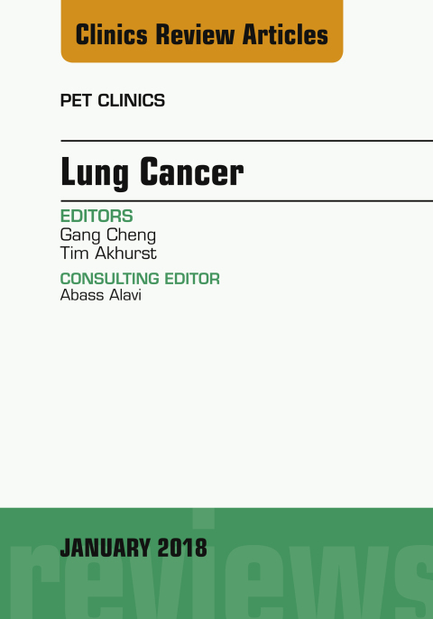 Lung Cancer, An Issue of PET Clinics 