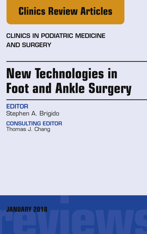 Cover image for book New Technologies in Foot and Ankle Surgery, An Issue of Clinics in Podiatric Medicine and Surgery