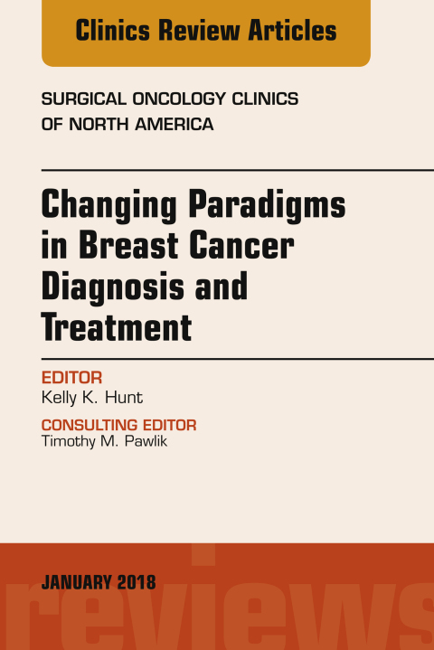 Cover image for book Changing Paradigms in Breast Cancer Diagnosis and Treatment, An Issue of Surgical Oncology Clinics of North America