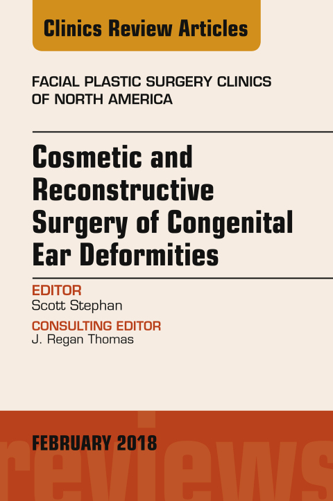 Cover image for book Cosmetic and Reconstructive Surgery of Congenital Ear Deformities, An Issue of Facial Plastic Surgery Clinics of North America