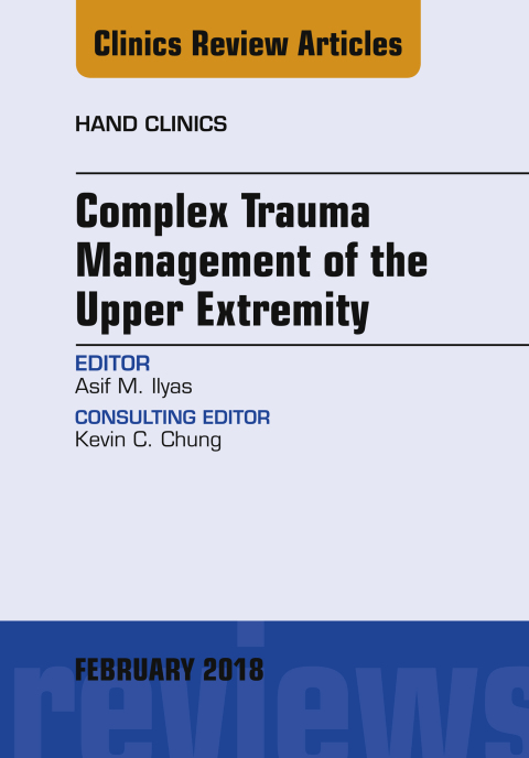 Cover image for book Complex Trauma Management of the Upper Extremity, An Issue of Hand Clinics