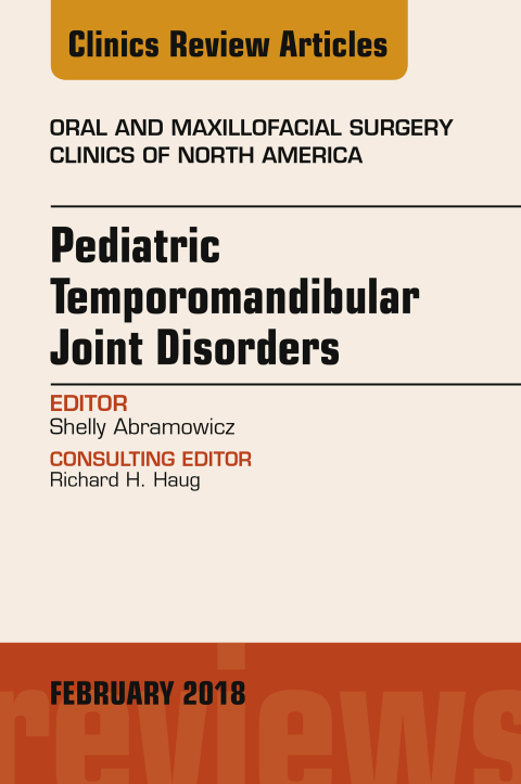 Cover image for book Pediatric Temporomandibular Joint Disorders, An Issue of Oral and Maxillofacial Surgery Clinics of North America