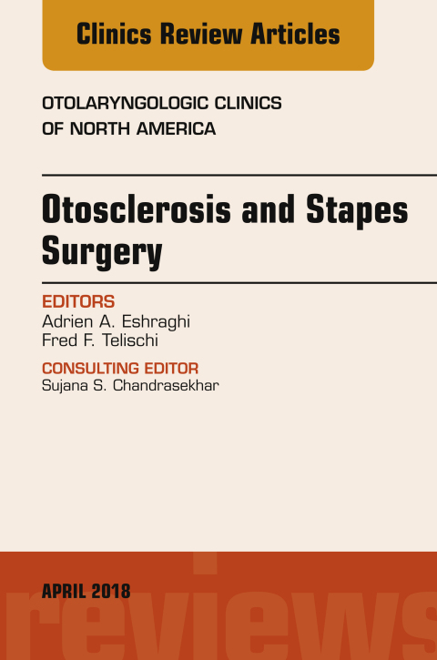 Cover image for book Otosclerosis and Stapes Surgery, An Issue of Otolaryngologic Clinics of North America